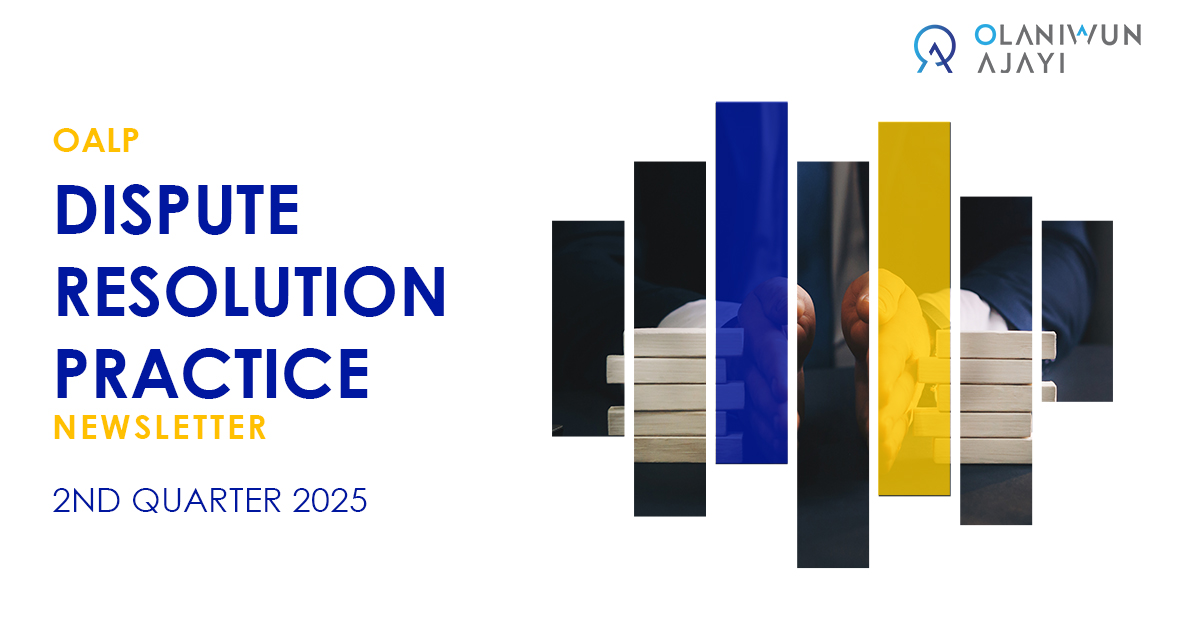 2nd Quarter 2025 developments in dispute resolution in Nigeria
